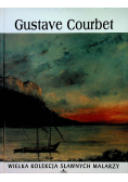 Wielka Kolekcja Sławnych Malarzy Tom 39 Gustave Courbet