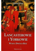 Lancasterowie i Yorkowie. Wojna Dwóch Róż