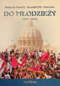 Święty Jan Paweł II Benedykt XVI Franciszek do młodzieży 1979-2015