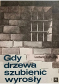 Gdy Drzewa Szubienic Wyrosły