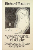 Wywoływanie duchów Praktyczny kurs spirytyzmu