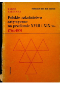 Polskie szkolnictwo artystyczne na przełomie XVIII i XIX w.