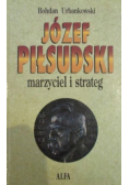 Józef Piłsudski. Marzyciel i strateg Tom I