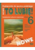 Nowe To lubię! 6 : Kształcenie kulturowo-językowe