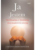 Ja Jestem Spotkanie z Jezusem Eucharystycznym