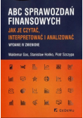 ABC sprawozdań finansowych Jak je czytać interpretować i analizować