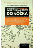 Zwab piękną kobietę do łóżka