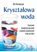 Kryształowa woda. Tworzenie energetycznej wody