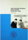Tak to wtedy bywało moje zapiski z lat 1977 1981