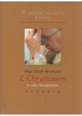 W nadziei na czyny z wiary Z Chrystusem w roku liturgicznym  kazania