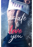 Hate to love you