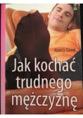 Jak kochać trudnego mężczyznę