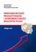 Przedsiębiorczość produktywność i konkurencyjność regionów Polski