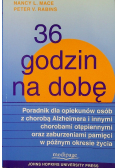 36 godzin na dobę poradnik dla opiekunów osób z chorobą Alzheimera oraz innymi chorobami otępiennymi i zaburzeniami pamięci w późnym okresie życia