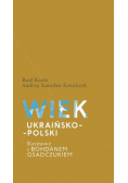 Wiek ukraińsko-polski. Rozmowy z B. Osadczukiem