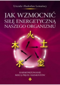 Jak wzmocnić siłę energetyczną naszego organizmu