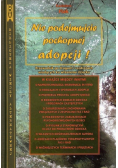 Nie podejmujcie pochopnej adopcji