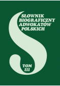 Słownik biograficzny adwokatów polskich Tom III