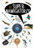Supernawigatorzy. Jak zwierzęta odnajdują drogę