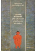 Friedrich Nietzsche jako odnowiciel umysłowości pierwotnej