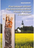 Przed łaskawym obliczem Matki Bożej Królowej miłości i pokoju Pani Kujaw w Markowicach