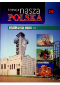 Kolekcja nasza Polska tom 24 Najciekawsze Muzea część I