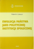Ewolucja państwa jako politycznej instytucji społecznej