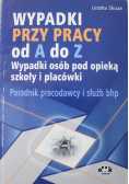 Wypadki przy pracy od A do Z  Poradnik pracodawcy i służb bhp