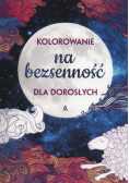 Antystresowe kreatywne kolorowanie dla dorosłych