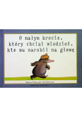 O małym krecie który chciał wiedzieć kto mu narobił na głowę