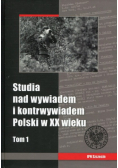 Studia nad wywiadem i kontrwywiadem Polski w XX wieku Tom 1