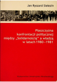 Plaszczyzna konfrontacji politycznej miedzy Solidarnością a władzą w latach 1980 - 1981