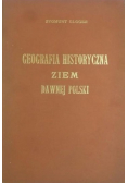 Geografia historyczna ziem dawnej Polski Reprint z 1903 r.