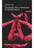 Cielesność aktu tworzenia w teatrze ruchu