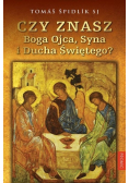 Czy znasz Boga Ojca, Syna i Ducha Świętego?