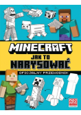 Minecraft. Jak to narysować. Oficjalny przewodnik