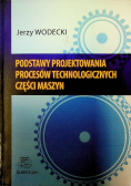 Podstawy Projektowania procesów technologicznych części maszyn