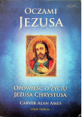 Oczami Jezusa Opowieść o życiu Jezusa Chrystusa Część III