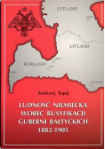 Ludność Niemiecka  Wobec Rusyfikacji Guberni Bałtyckich  1882-1905