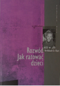 Rozwód  jak ratować dzieci