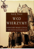 W co wierzymy Podstawy wiary i życia chrześcijańskiego