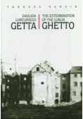 Zagłada lubelskiego Getta The extermination of the Lublin Ghetto