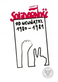 Solidarność od wewnątrz 1980 do 1981