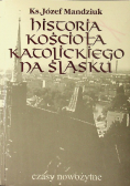Historia Kościoła Katolickiego na śląsku czasy nowożytne