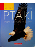 Wielka encyklopedia Ptaki Wszystkie rodziny świata
