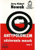 Antypolonizm zdzieranie masek Tom 1