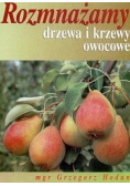Rozmnażamy drzewa i krzewy owocowe