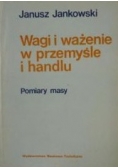 Wagi i ważenie w przemyśle i handlu. Pomiary masy