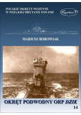 Okręty pomocnicze polskie okręty wojenne w Wielkiej Brytanii 1939 - 1945 Tom 14 Okręt podwodny ORP Dzik