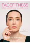 Facefitness Sekrety odmładzającej gimnastyki twarzy